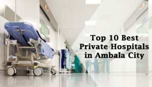 Top 10 Best Private Hospitals in Ambala City